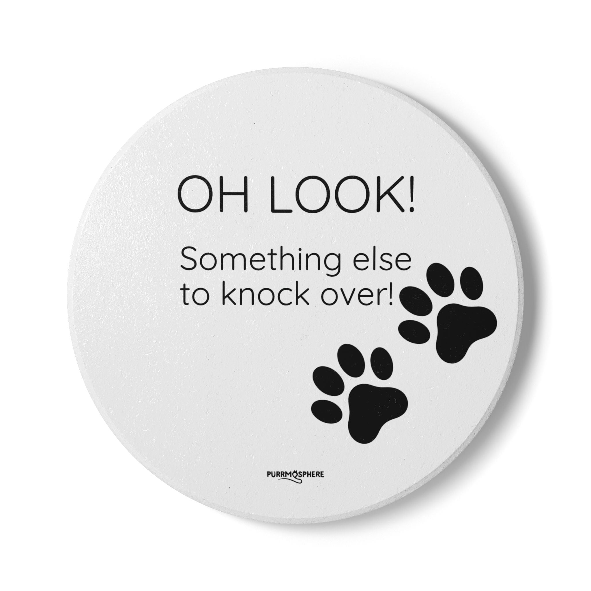 Ceramic Cat Coaster — “Oh Look! Something Else to Knock Over” Funny Paw Print Gift for Cat Lovers / Cat Mums